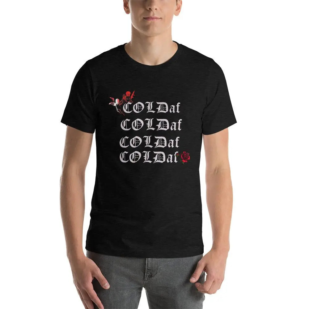 COLD af Unisex T-Shirt.