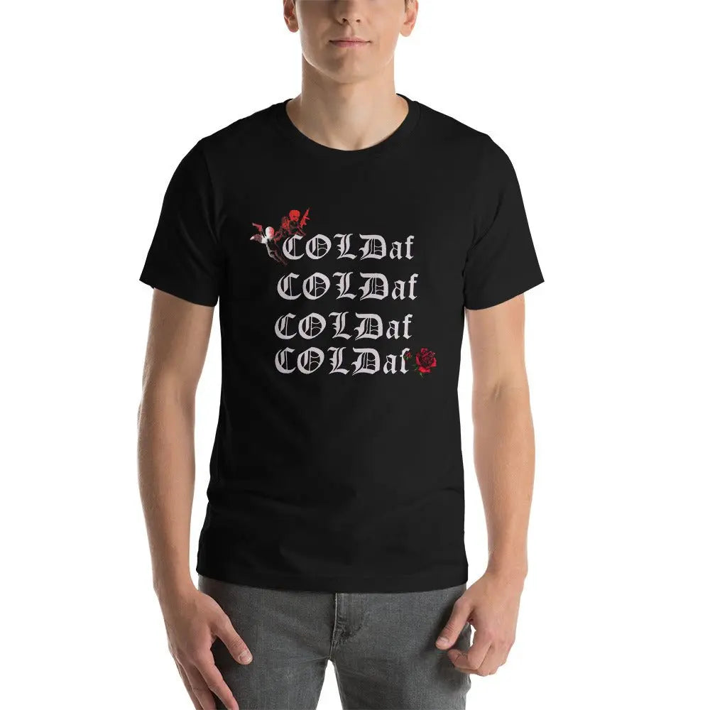 COLD af Unisex T-Shirt.