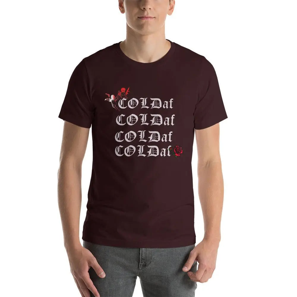 COLD af Unisex T-Shirt.